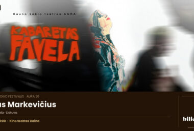Tarptautinis šokio festivalis AURA 36 | Premjera – Paulius Markevičius – Kabaretas Favela - Event image