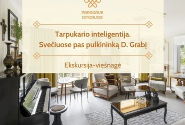 Tarpukario inteligentija. Svečiuose pas pulkininką D. Grabį | Ekskursija-viešnagė | 09.25 - イベント画像